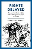 Book Rights Delayed: The American State and the Defeat of Progressive Unions, 1935-1950 free