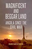 Book Magnificent and Beggar Land: Angola Since the Civil War free