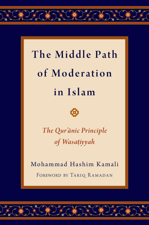 Book The Middle Path of Moderation in Islam: The Qur'anic Principle of Wasatiyyah (Religion and Global Politics) free