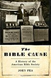 Book The Bible Cause: A History of the American Bible Society free