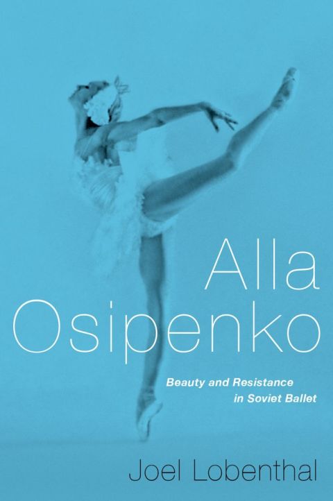 Book Alla Osipenko: Beauty and Resistance in Soviet Ballet free