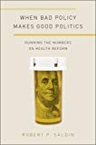 Book When Bad Policy Makes Good Politics: Running the Numbers on Health Reform (Studies in Postwar American Political Development) free