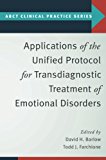 Book Applications of the Unified Protocol for Transdiagnostic Treatment of Emotional Disorders (ABCT Clinical Practice Series) free