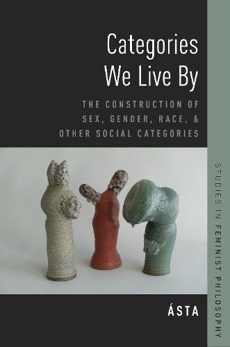 Book Categories We Live By: The Construction of Sex, Gender, Race, and Other Social Categories (Studies in Feminist Philosophy) free