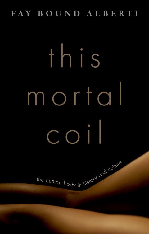 Book This Mortal Coil: The Human Body in History and Culture free