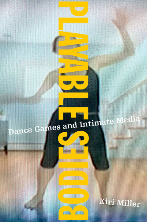 Book Playable Bodies: Dance Games and Intimate Media free