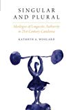 Book Singular and Plural: Ideologies of Linguistic Authority in 21st Century Catalonia (Oxf Studies in Anthropology of Language) free
