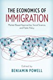 Book The Economics of Immigration: Market-Based Approaches, Social Science, and Public Policy free