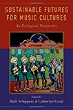 Book Sustainable Futures for Music Cultures: An Ecological Perspective free