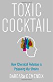Book Toxic Cocktail: How Chemical Pollution Is Poisoning Our Brains free