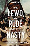Book The Lewd, The Rude And The Nasty: A Study Of Thick Concepts In Ethics Format: Paperback free