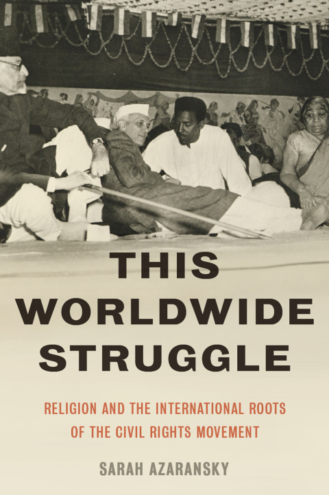 Book This Worldwide Struggle: Religion and the International Roots of the Civil Rights Movement free