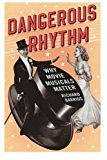 Book Dangerous Rhythm: Why Movie Musicals Matter free