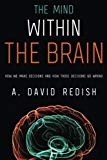 Book The Mind within the Brain: How We Make Decisions and How those Decisions Go Wrong free