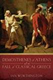 Book Demosthenes of Athens and the Fall of Classical Greece free