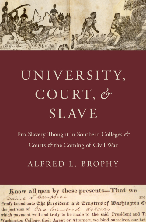 Book University, Court, and Slave: Pro-Slavery Thought in Southern Colleges and Courts and the Coming of Civil War free