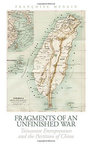 Book Fragments of an Unfinished War: Taiwanese Entrepreneurs and the Partition of China (The Ceri Series in Comparative Politics and International Studies) free
