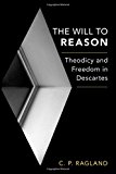 Book The Will to Reason: Theodicy and Freedom in Descartes free