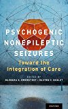 Book Psychogenic Nonepileptic Seizures: Toward the Integration of Care free