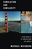 Book Simulation and Similarity: Using Models to Understand the World (Oxford Studies in Philosophy of Science) free