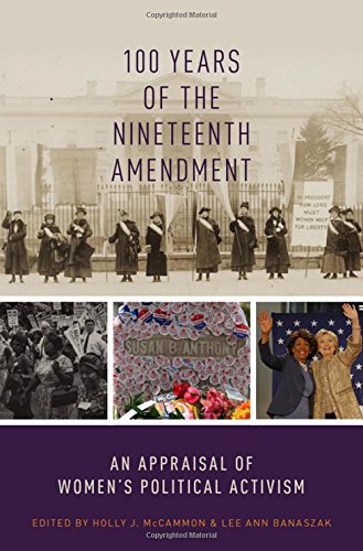 Book 100 Years of the Nineteenth Amendment: An Appraisal of Women's Political Activism free