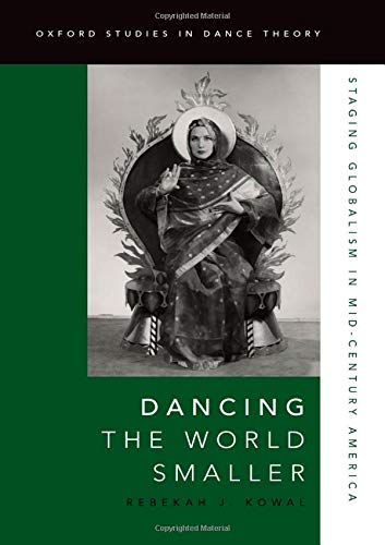 Book Dancing the World Smaller: Staging Globalism in Mid-Century America (Oxford Studies in Dance Theory) free