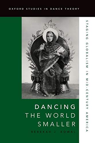 Book Dancing the World Smaller: Staging Globalism in Mid-Century America (Oxford Studies in Dance Theory) free