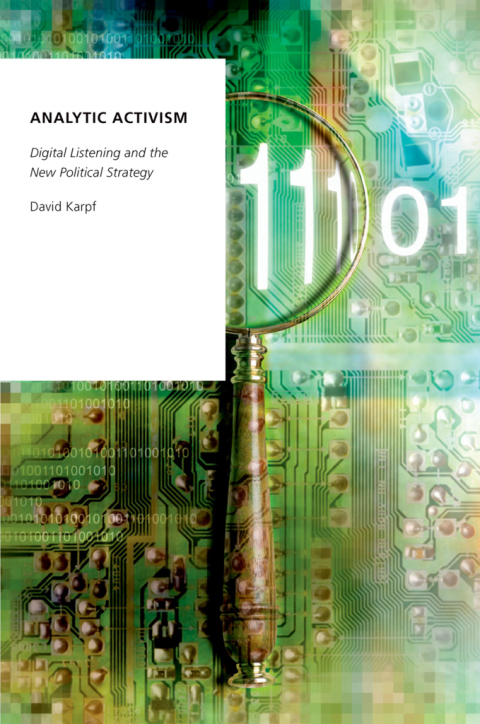 Book Analytic Activism: Digital Listening and the New Political Strategy (Oxford Studies in Digital Politics) free