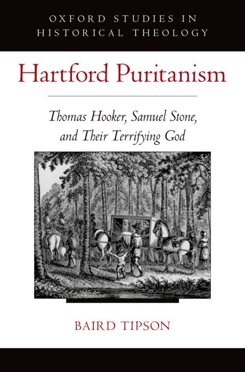 Book Hartford Puritanism: Thomas Hooker, Samuel Stone, and Their Terrifying God (Oxford Studies in Historical Theology) free