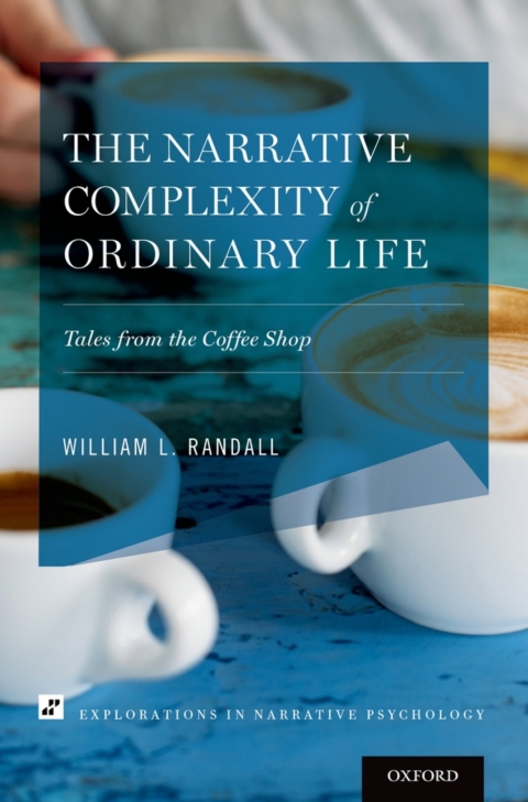 Book The Narrative Complexity of Ordinary Life: Tales from the Coffee Shop (Explorations in Narrative Psychology) free