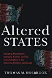 Book Altered States: Changing Populations, Changing Parties, and the Transformation of the American Political Landscape free