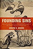 Book Founding Sins: How a Group of Antislavery Radicals Fought to Put Christ into the Constitution free