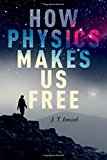 Book How Physics Makes Us Free free
