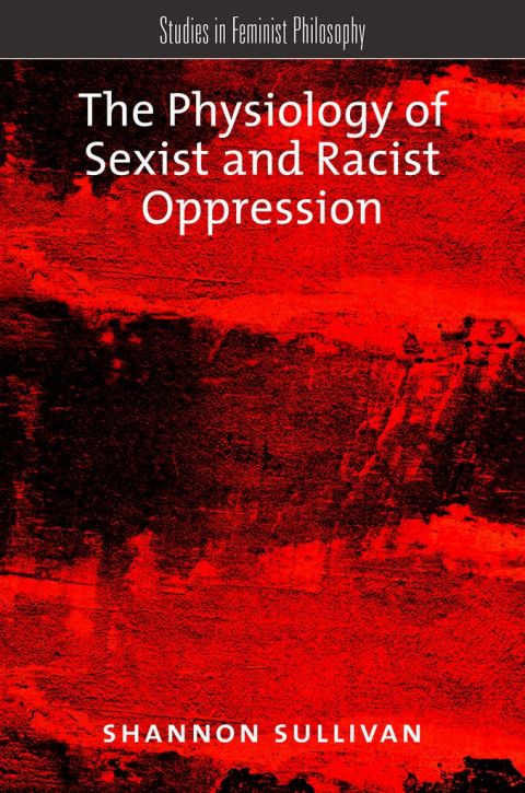 Book The Physiology of Sexist and Racist Oppression (Studies in Feminist Philosophy) free