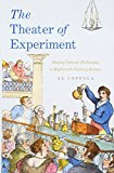 Book The Theater of Experiment: Staging Natural Philosophy in Eighteenth-Century Britain free