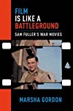 Book Film is Like a Battleground: Sam Fuller's War Movies free