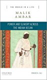 Book Malik Ambar: Power and Slavery across the Indian Ocean (The World in a Life Series) free
