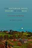 Book The Victorian Novel Dreams of the Real: Conventions and Ideology free