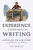 Book Experience And Experimental Writing: Literary Pragmatism From Emerson To The Jameses free