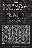 Book The Knowledge We Have Lost in Information: The History of Information in Modern Economics free