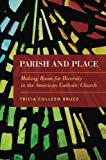 Book Parish and Place: Making Room for Diversity in the American Catholic Church free