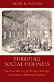 Book Pursuing Social Holiness: The Band Meeting in Wesley's Thought and Popular Methodist Practice free