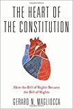 Book The Heart of the Constitution: How the Bill of Rights became the Bill of Rights free