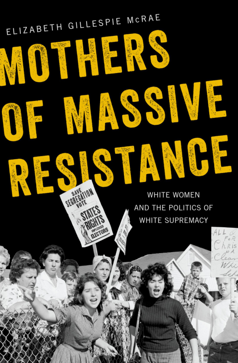 Book Mothers of Massive Resistance: White Women and the Politics of White Supremacy free