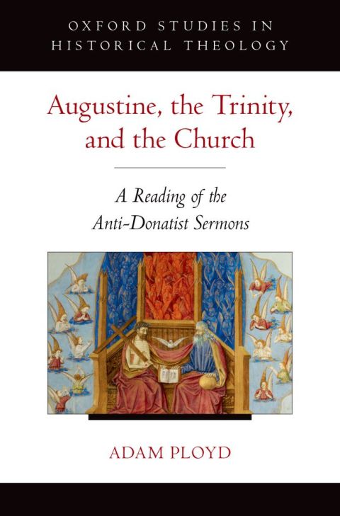 Book Augustine, the Trinity, and the Church: A Reading of the Anti-Donatist Sermons (Oxford Studies in Historical Theology) free