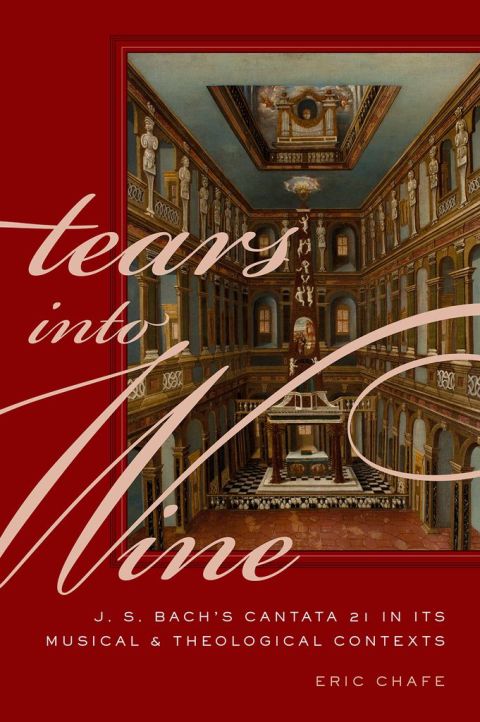 Book Tears into Wine: J. S. Bach's Cantata 21 in its Musical and Theological Contexts free