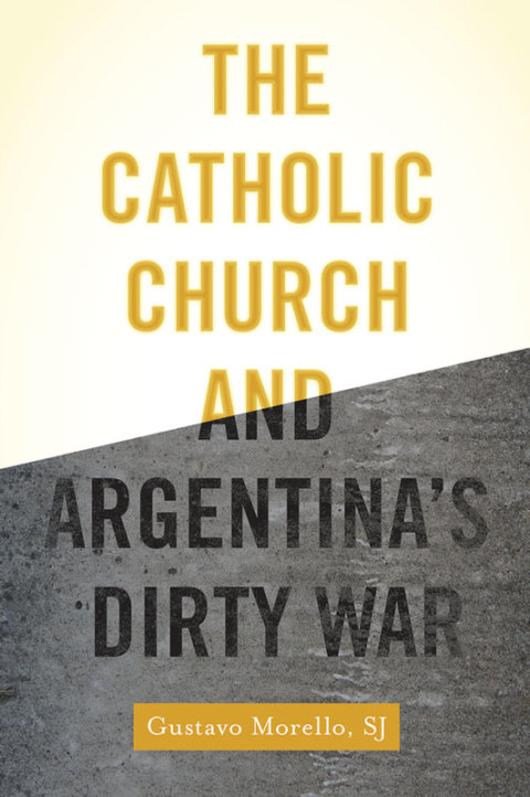 Book The Catholic Church and Argentina's Dirty War free