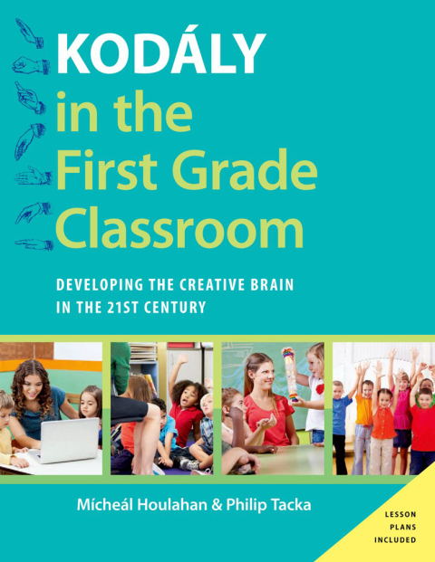 Book Kodály in the First Grade Classroom: Developing the Creative Brain in the 21st Century (Kodaly Today Handbook Series) free