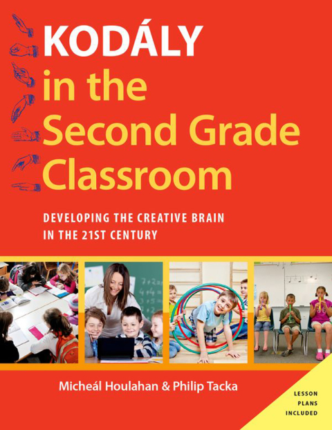 Book Kodály in the Second Grade Classroom: Developing the Creative Brain in the 21st Century (Kodaly Today Handbook Series) free