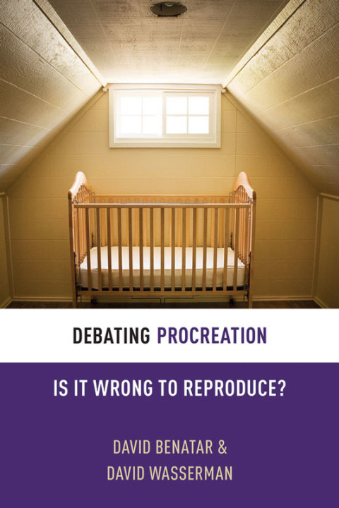 Book Debating Procreation: Is It Wrong to Reproduce? (Debating Ethics) free